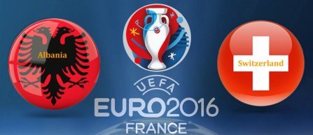 Euro 2016: Elvetia - Albania, statistici si echipele probabile